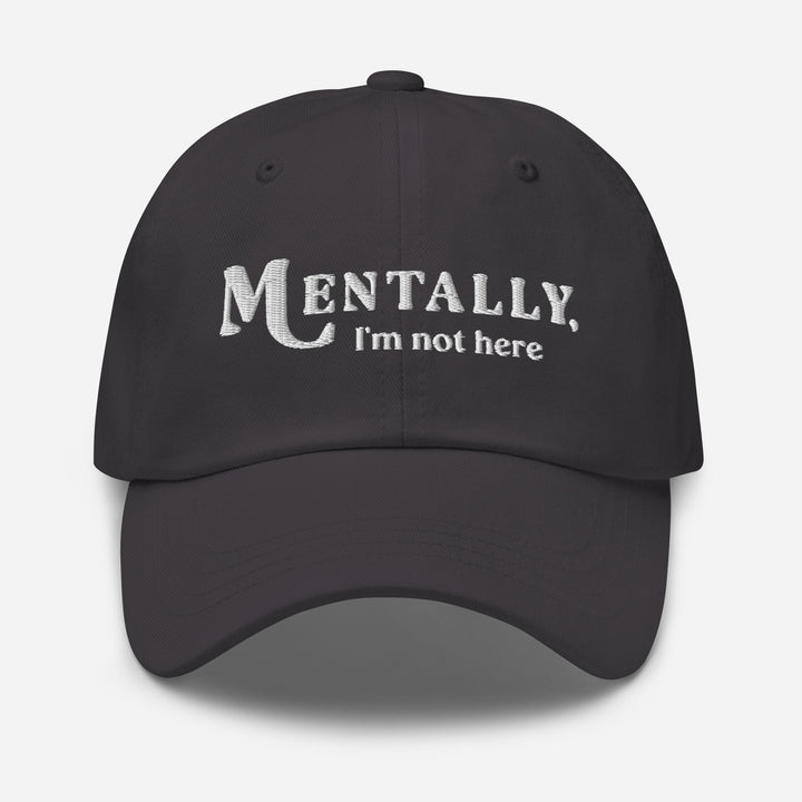 Black cap with 'MENTALLY, I'm not here' text on a white background