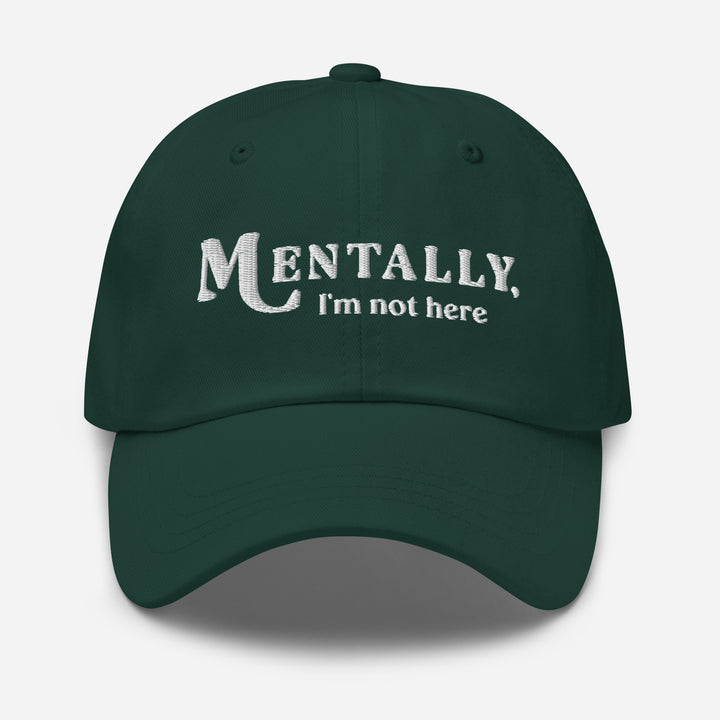 Green cap with 'MENTALLY, I'm not here' text on a white background