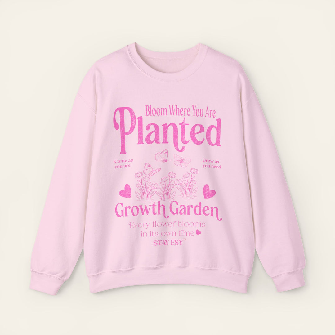 Bloom Where You Are Planted - Sweatshirt