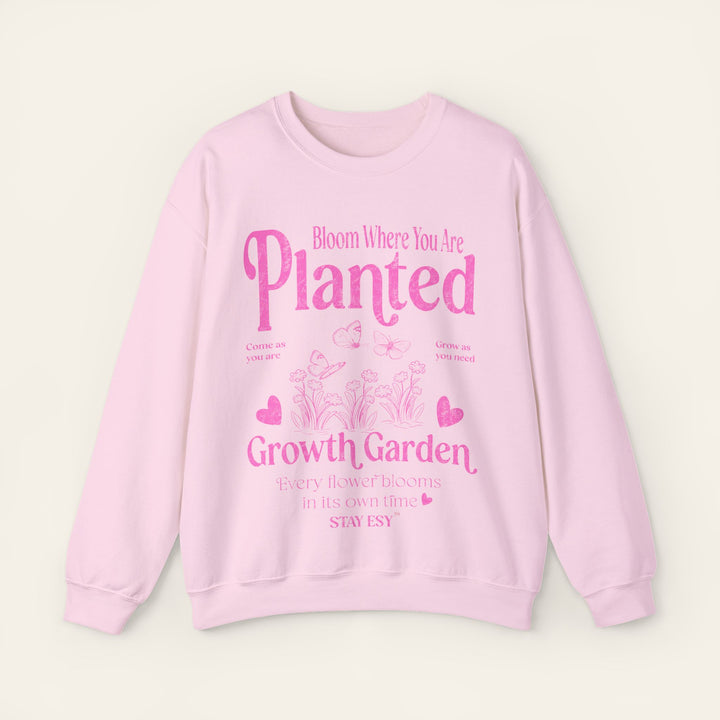 Bloom Where You Are Planted - Sweatshirt