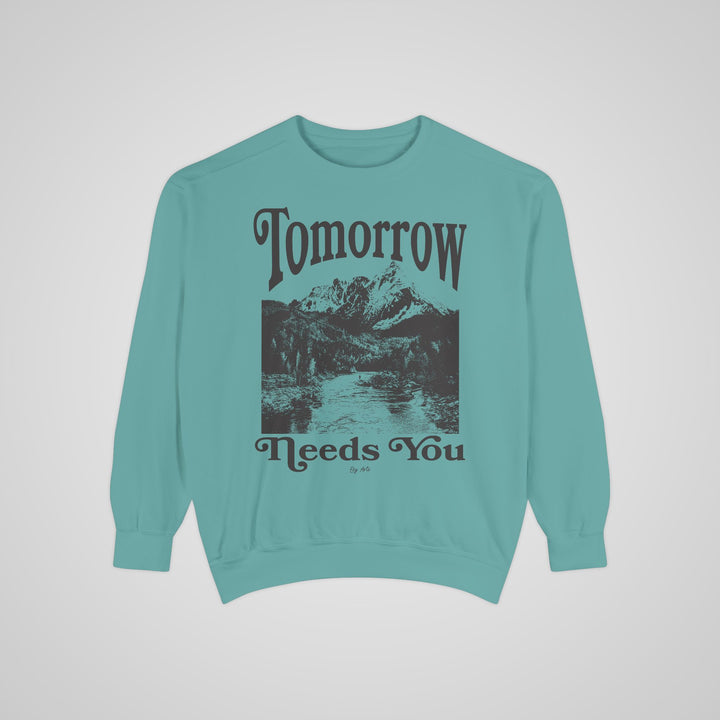 Tomorrow Needs You Sweatshirt