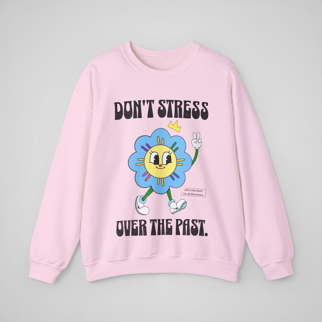 Don't Stress Over The Past - Sweatshirt