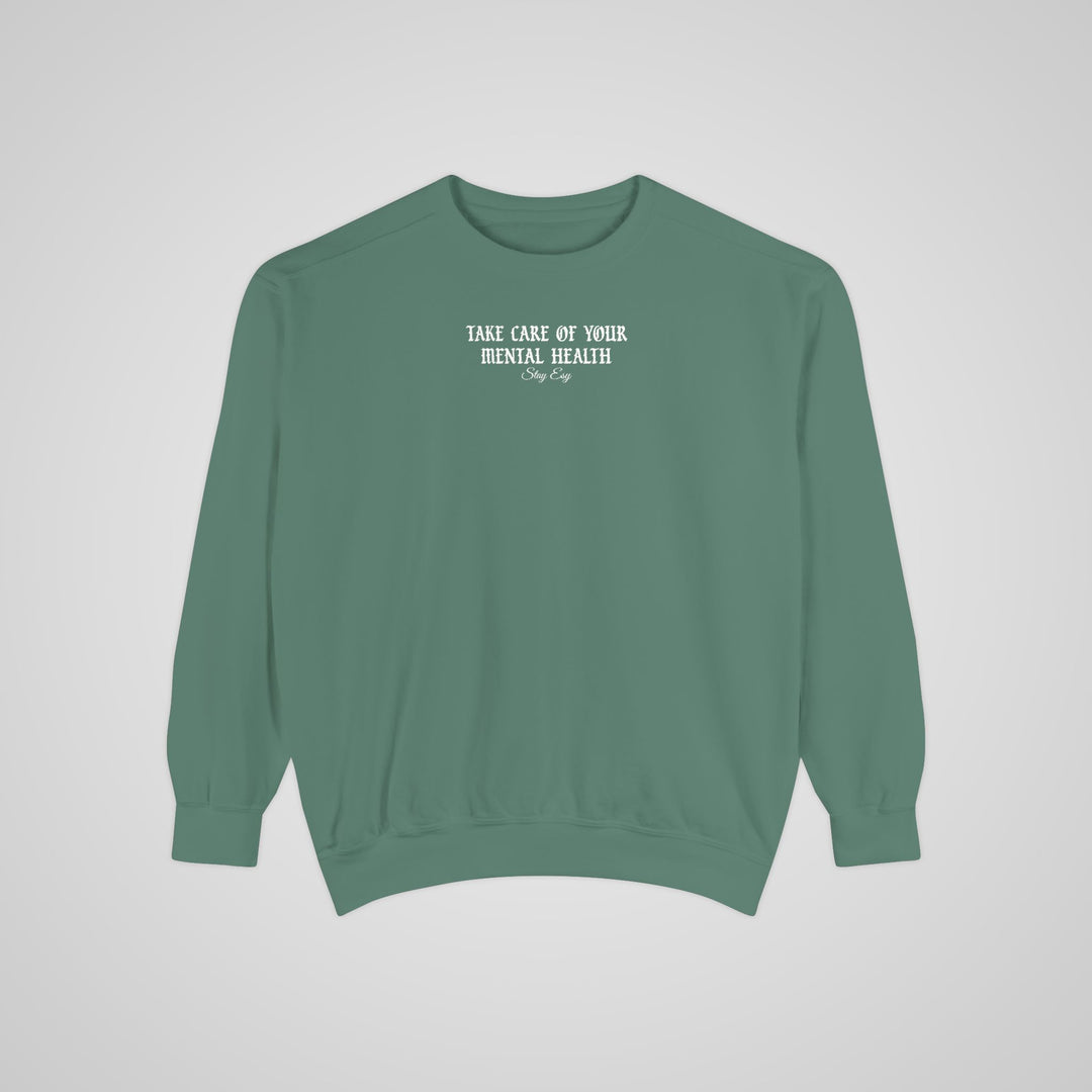Take Care Of Your Mental Health - Comfort Colors Sweatshirt