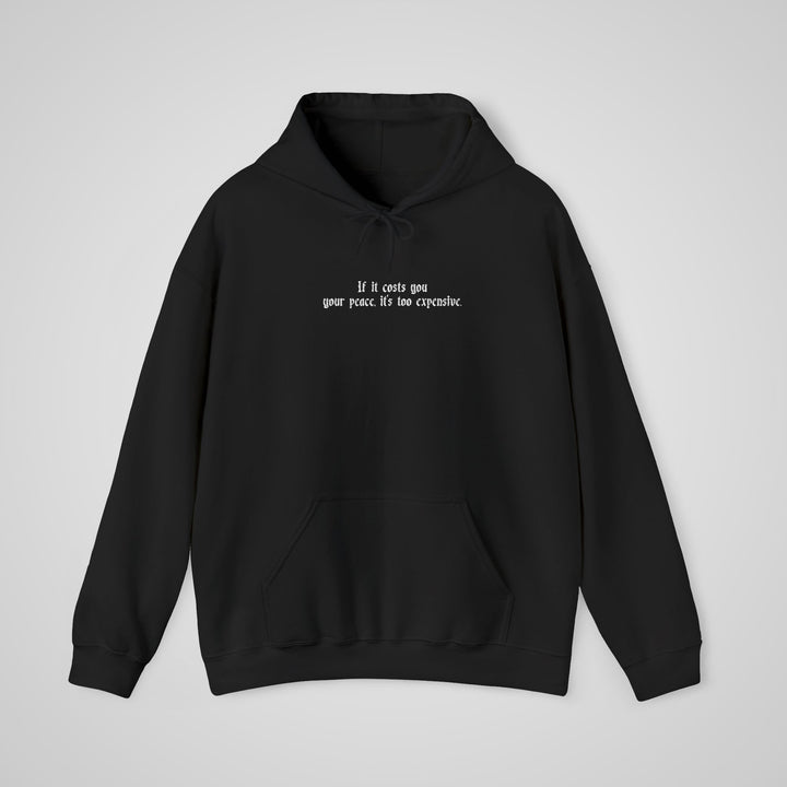 If it cost you your peace, it's too expensive - Embroidered Hoodie