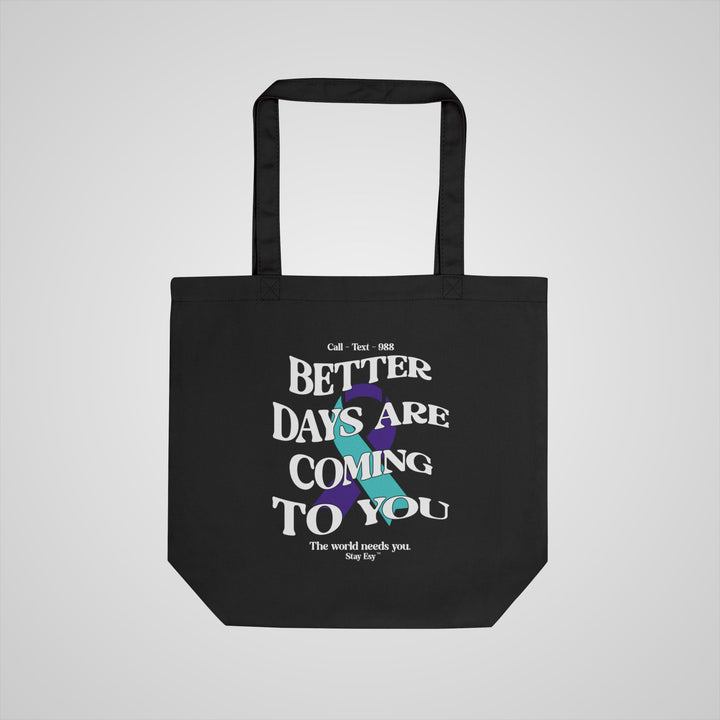 Tote Bag — "Better Days Are Coming To You" Awareness Eco Tote