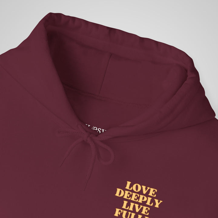 Love Deeply Live Fully - Hoodie