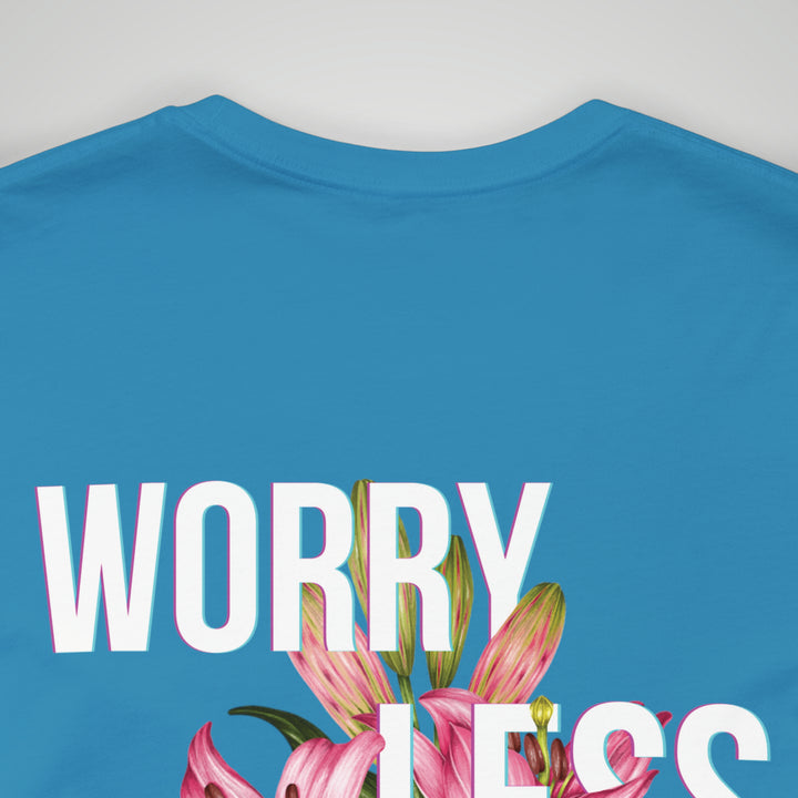 Worry Less Live More - Unisex T-shirt