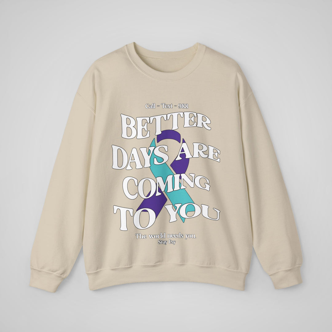 Better Days Are Coming To You - Awareness Sweatshirt