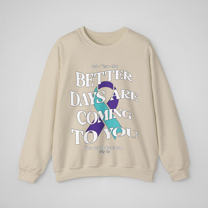 Better Days Are Coming To You - Awareness Sweatshirt