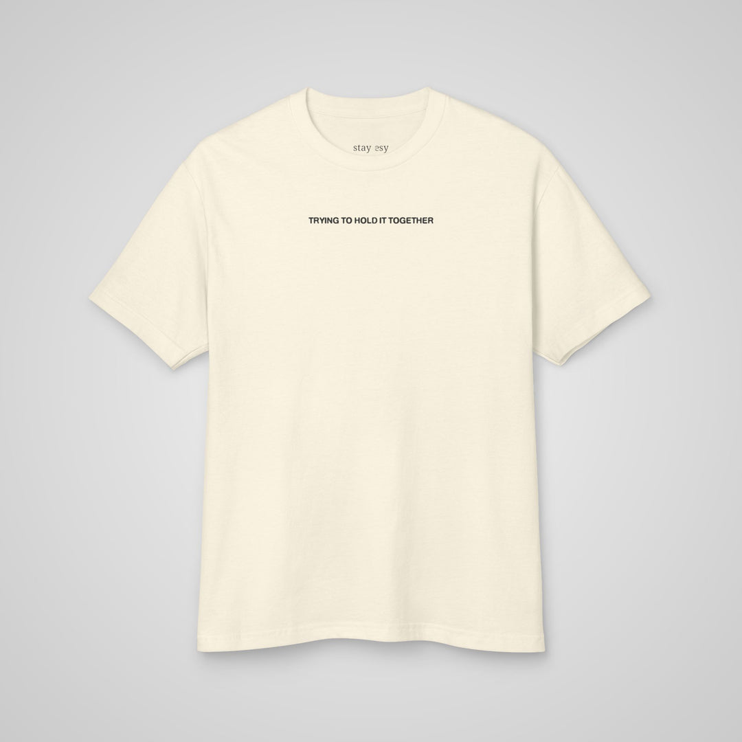 Trying To Hold It Together - Heavyweight Tee