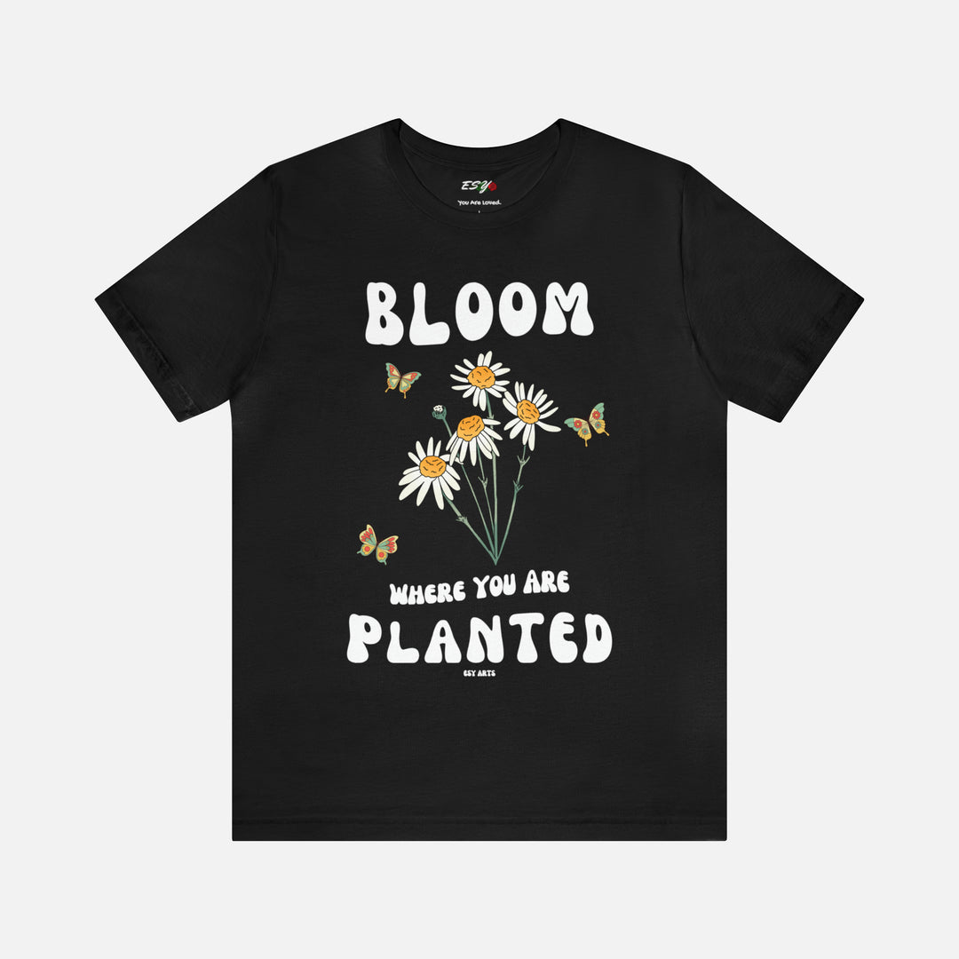 Bloom Where You Are Planted t-shirt design mockup front view