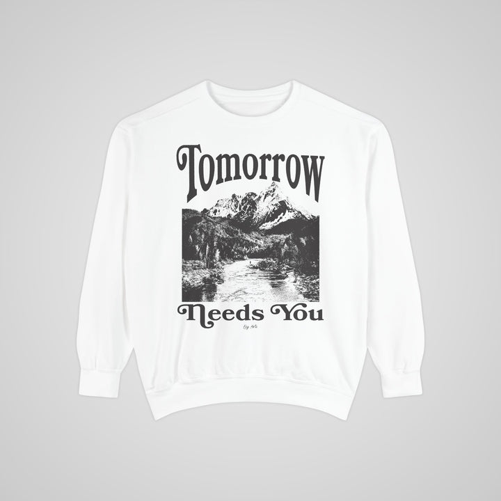 Tomorrow Needs You Sweatshirt