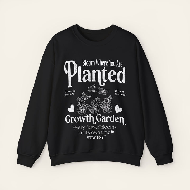 Bloom Where You Are Planted - Sweatshirt