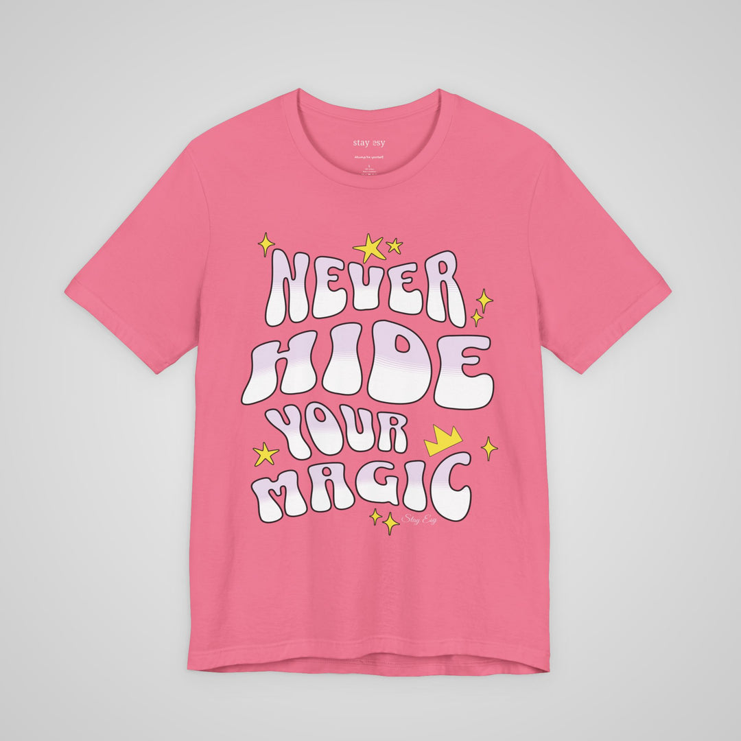 Never Hide Your Magic - T-shirt