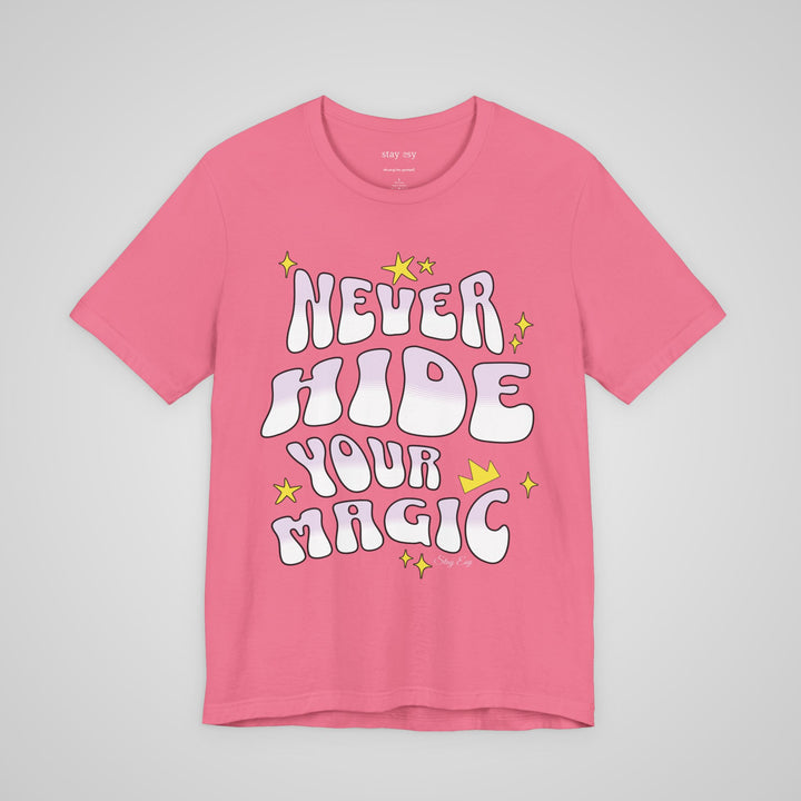 Never Hide Your Magic - T-shirt