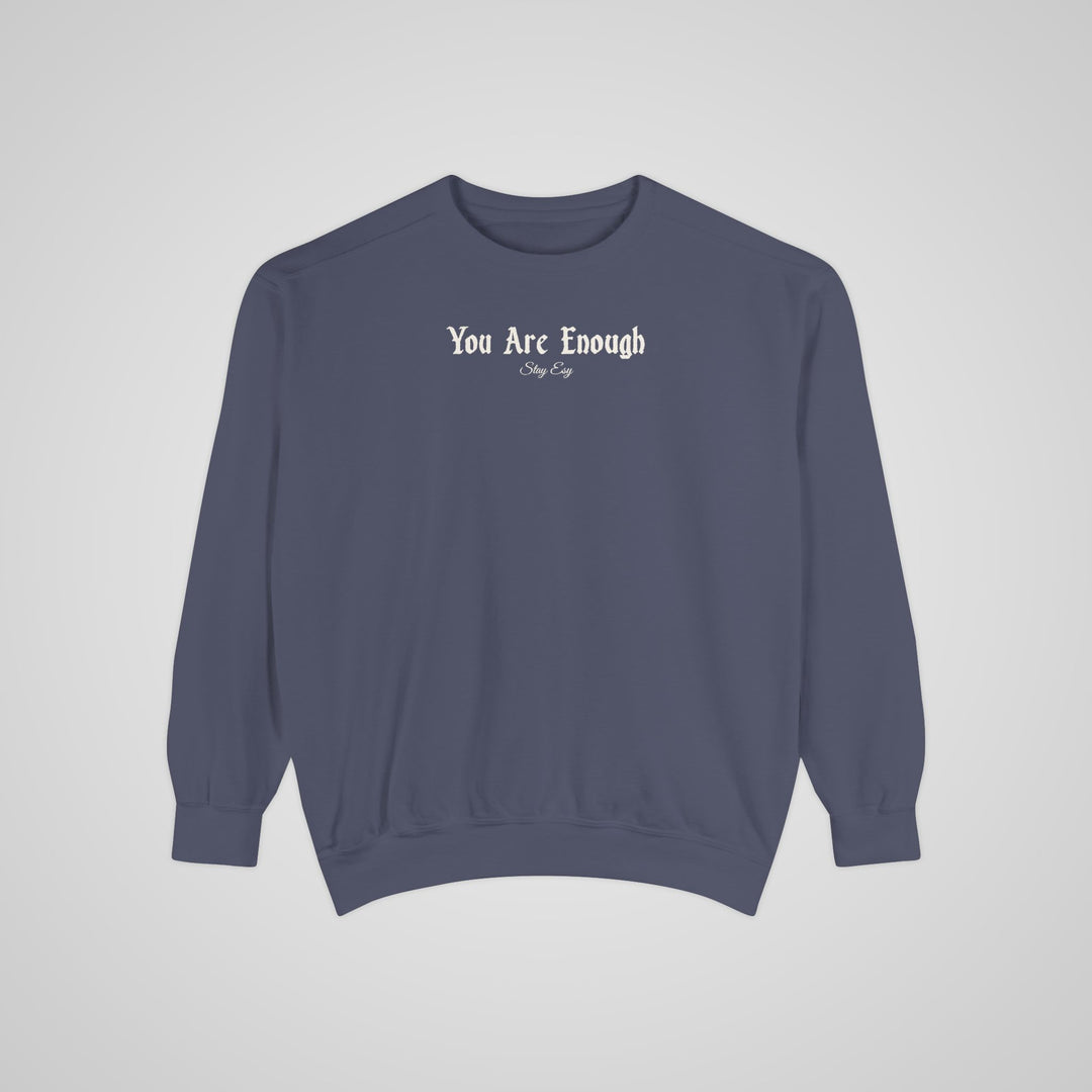 You Are Enough - Comfort Colors Sweatshirt