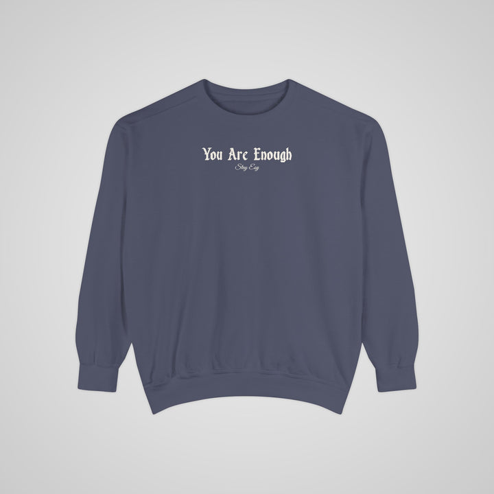 You Are Enough - Comfort Colors Sweatshirt