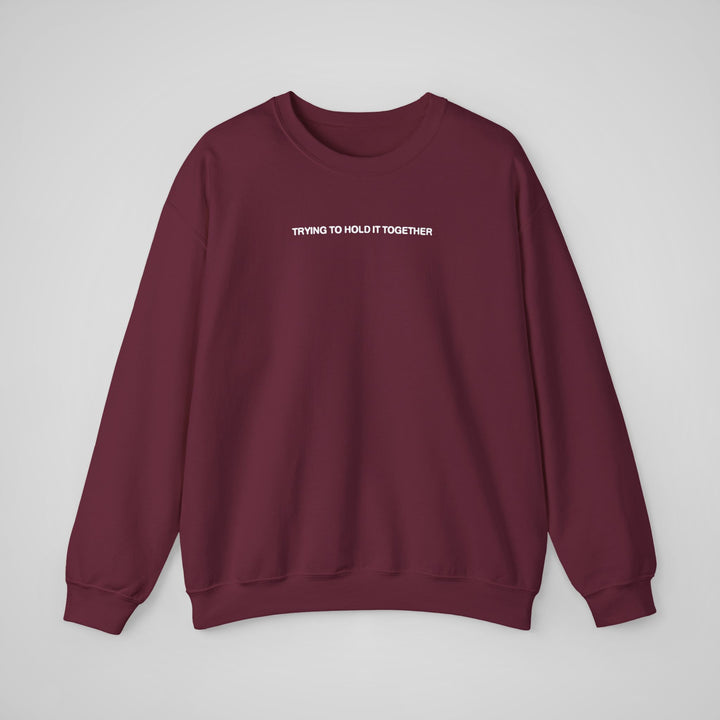 Trying to Hold it Together - Sweatshirt