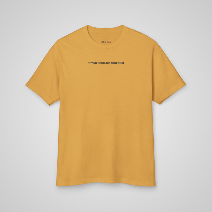Trying To Hold It Together - Heavyweight Tee