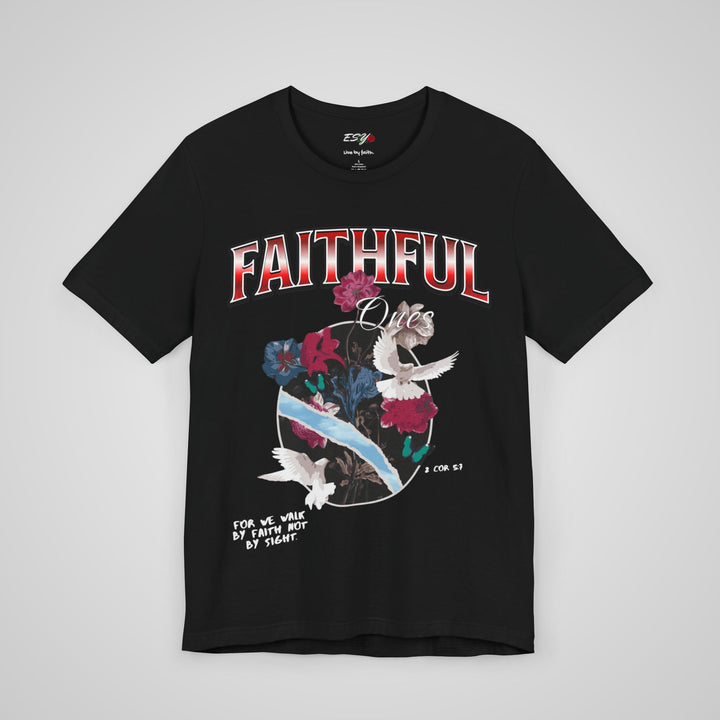 Walk By Faith Not By Sight T-shirt