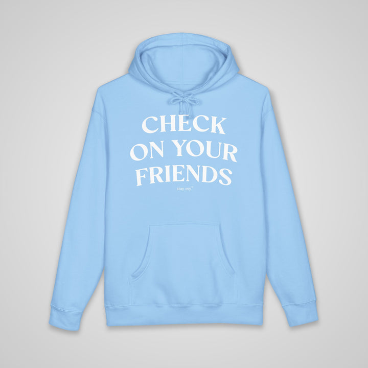 Check On Your Friends - Heavyweight Hoodie