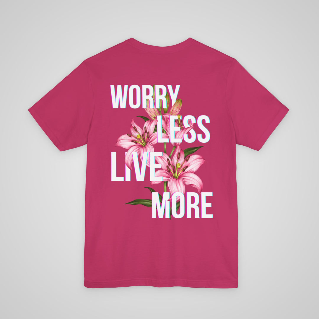 Worry Less Live More - T-shirt