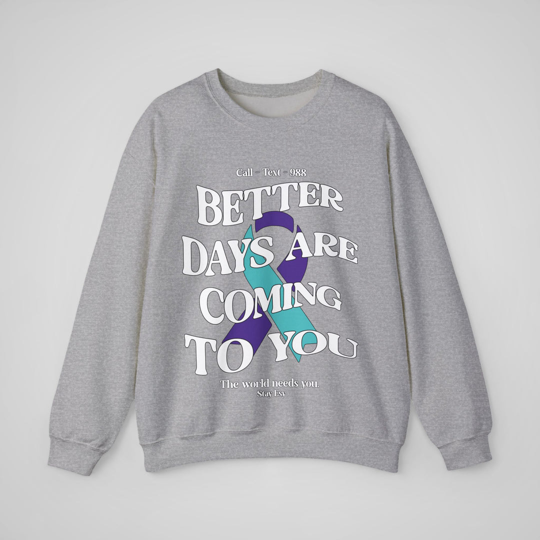 Better Days Are Coming To You - Awareness Sweatshirt