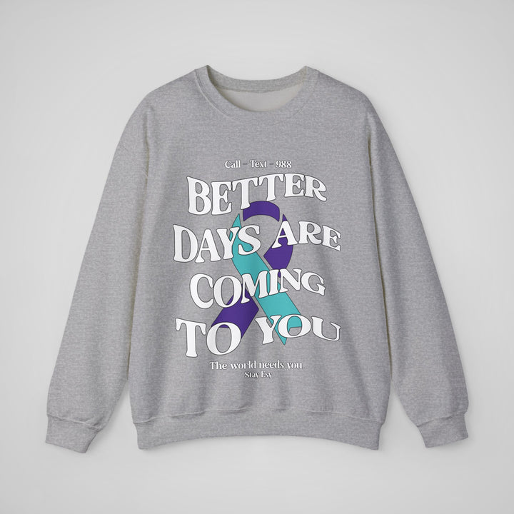 Better Days Are Coming To You - Awareness Sweatshirt