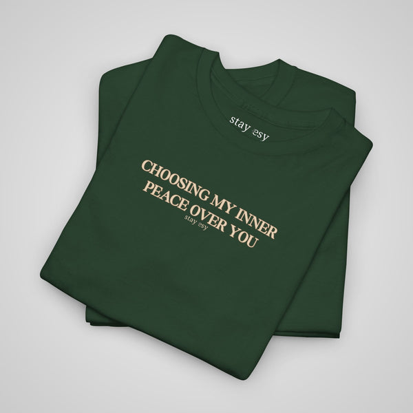 Choosing my Inner Peace Over You Unisex T-Shirt