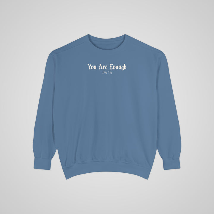 You Are Enough - Comfort Colors Sweatshirt