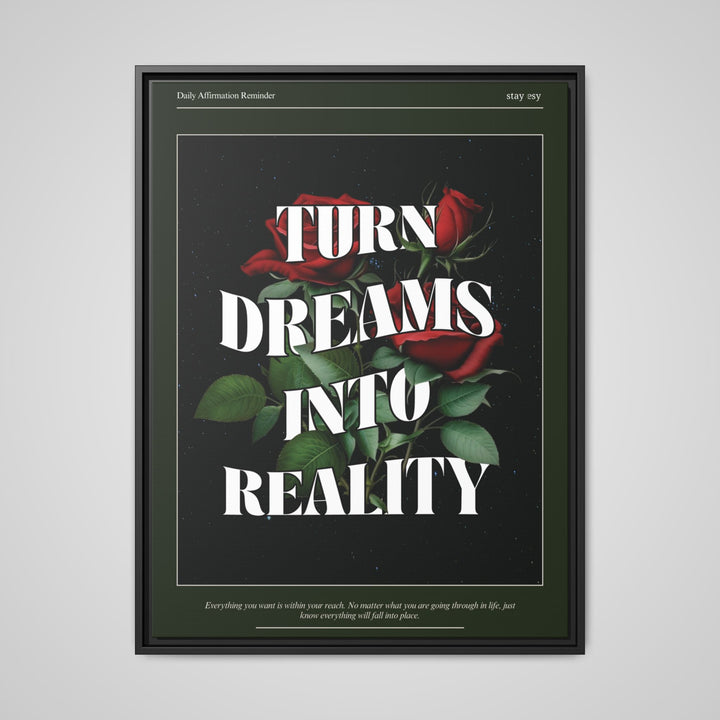 Turn Dreams Into Reality framed canvas wall art by Stay Esy, red roses, dark green background, bold white typography, black frame