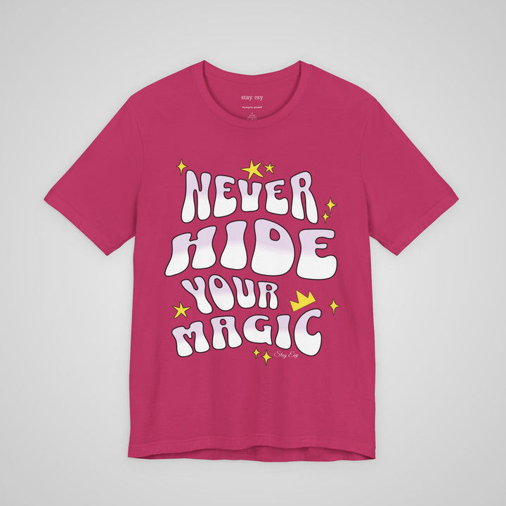 Never Hide Your Magic - T-shirt