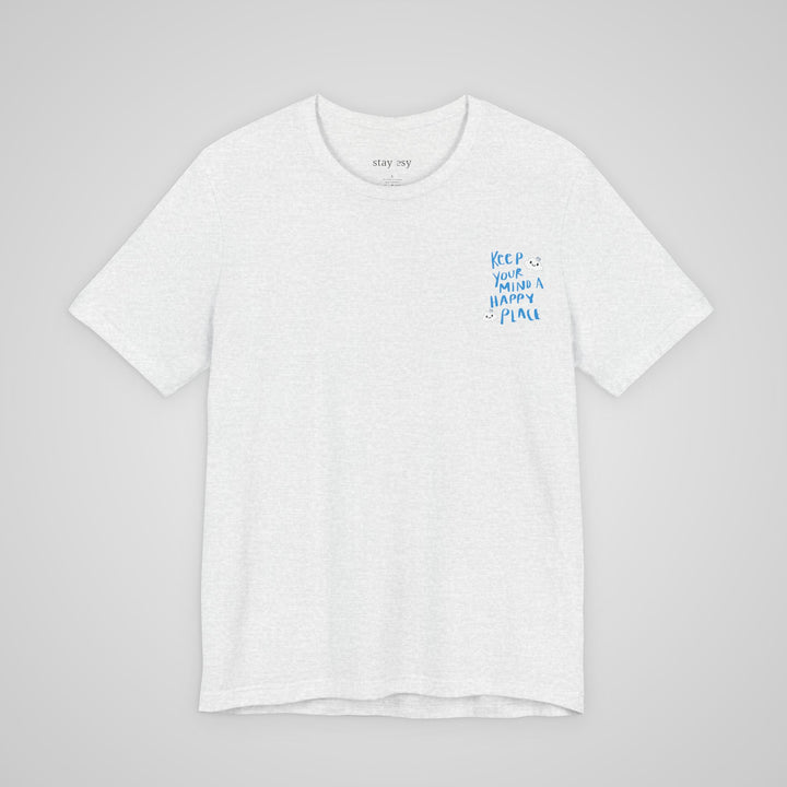 Keep Your Mind A Happy Place T-Shirt