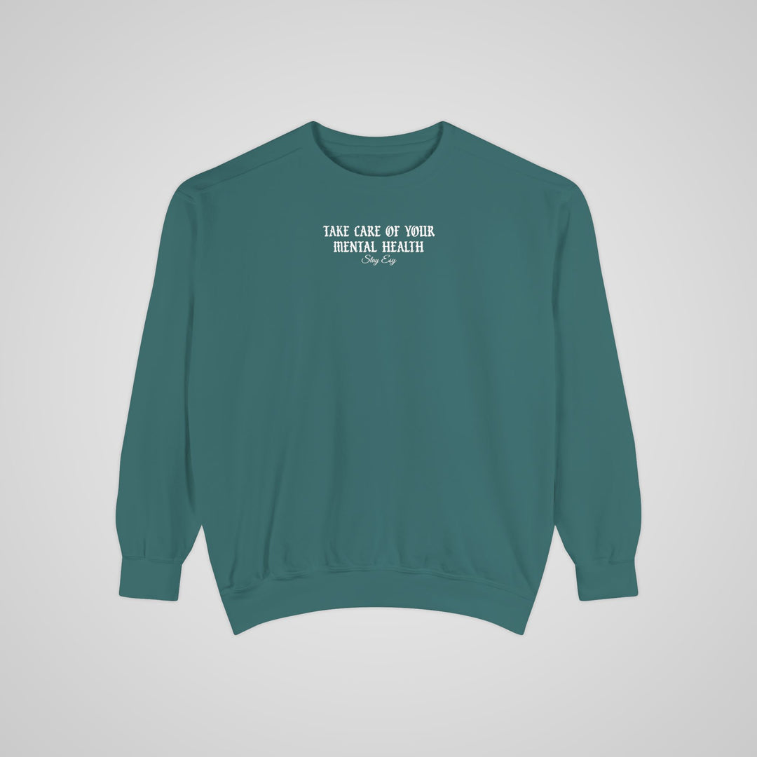 Take Care Of Your Mental Health - Comfort Colors Sweatshirt