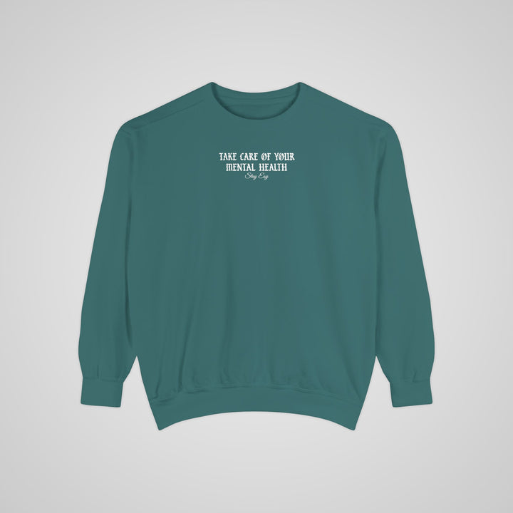 Take Care Of Your Mental Health - Comfort Colors Sweatshirt