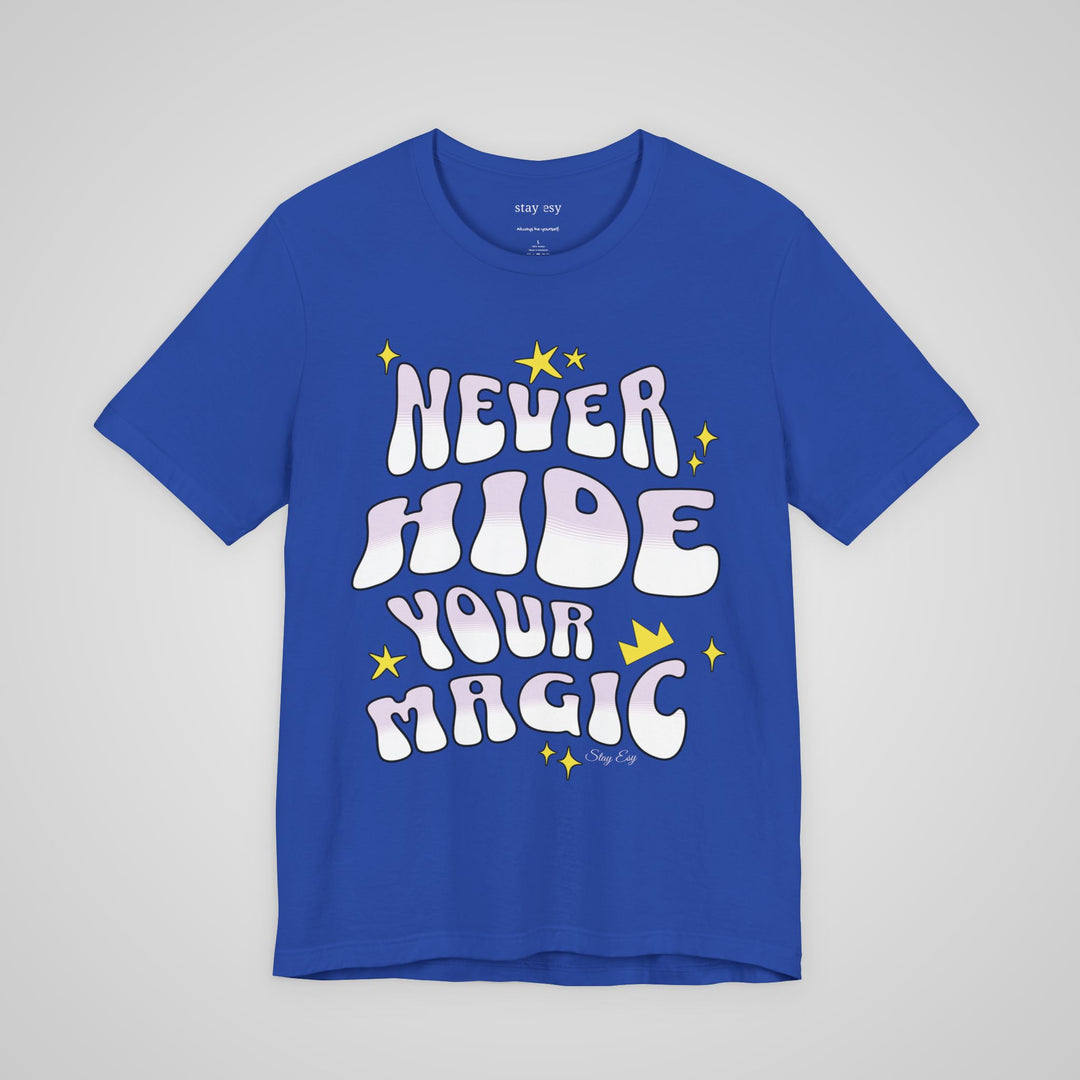 Never Hide Your Magic - T-shirt