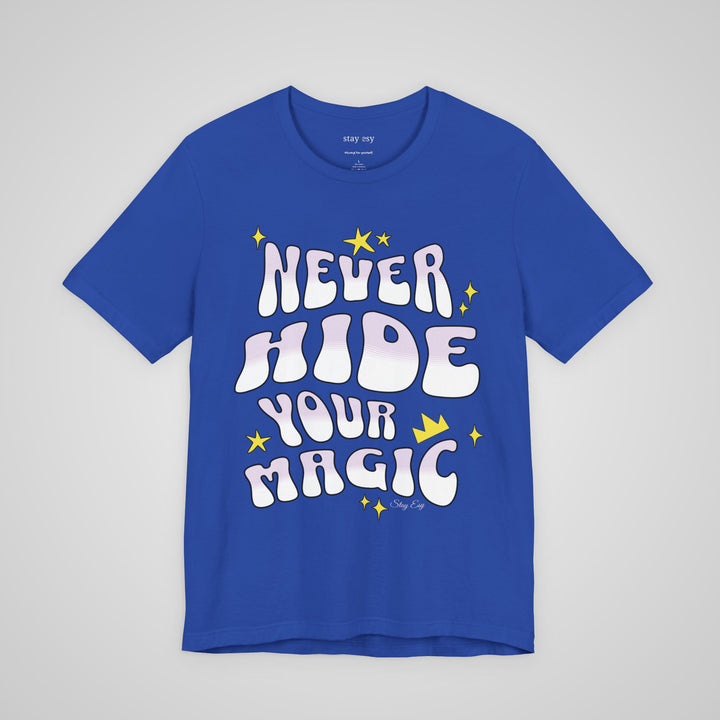 Never Hide Your Magic - T-shirt