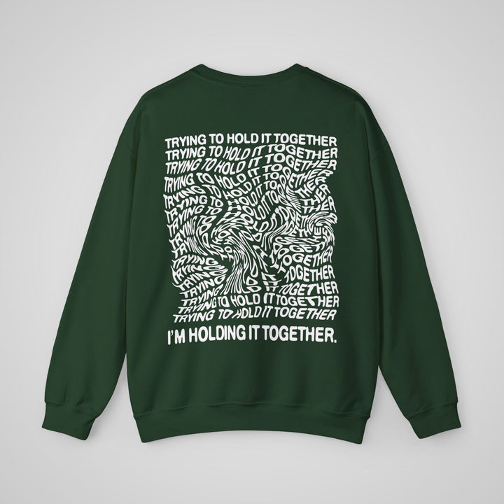 Trying to Hold it Together - Sweatshirt