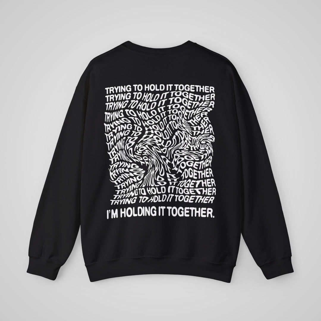 Trying to Hold it Together - Sweatshirt