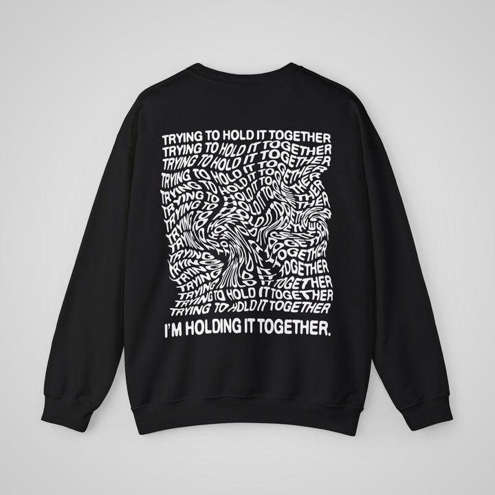 Trying to Hold it Together - Sweatshirt
