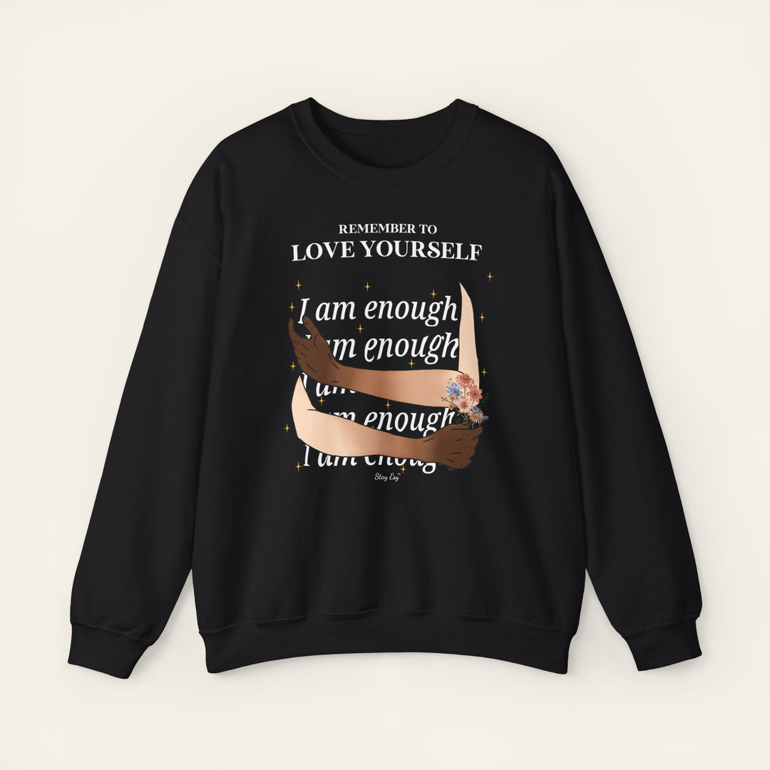 Remember to Love Yourself - I Am Enough Self-Love Affirmation Crewneck Sweatshirt