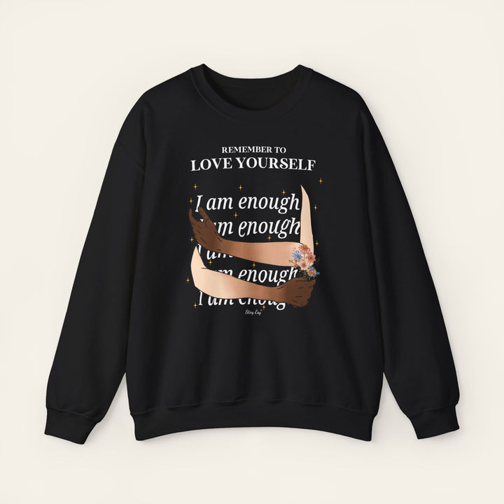 Remember to Love Yourself - I Am Enough Self-Love Affirmation Crewneck Sweatshirt