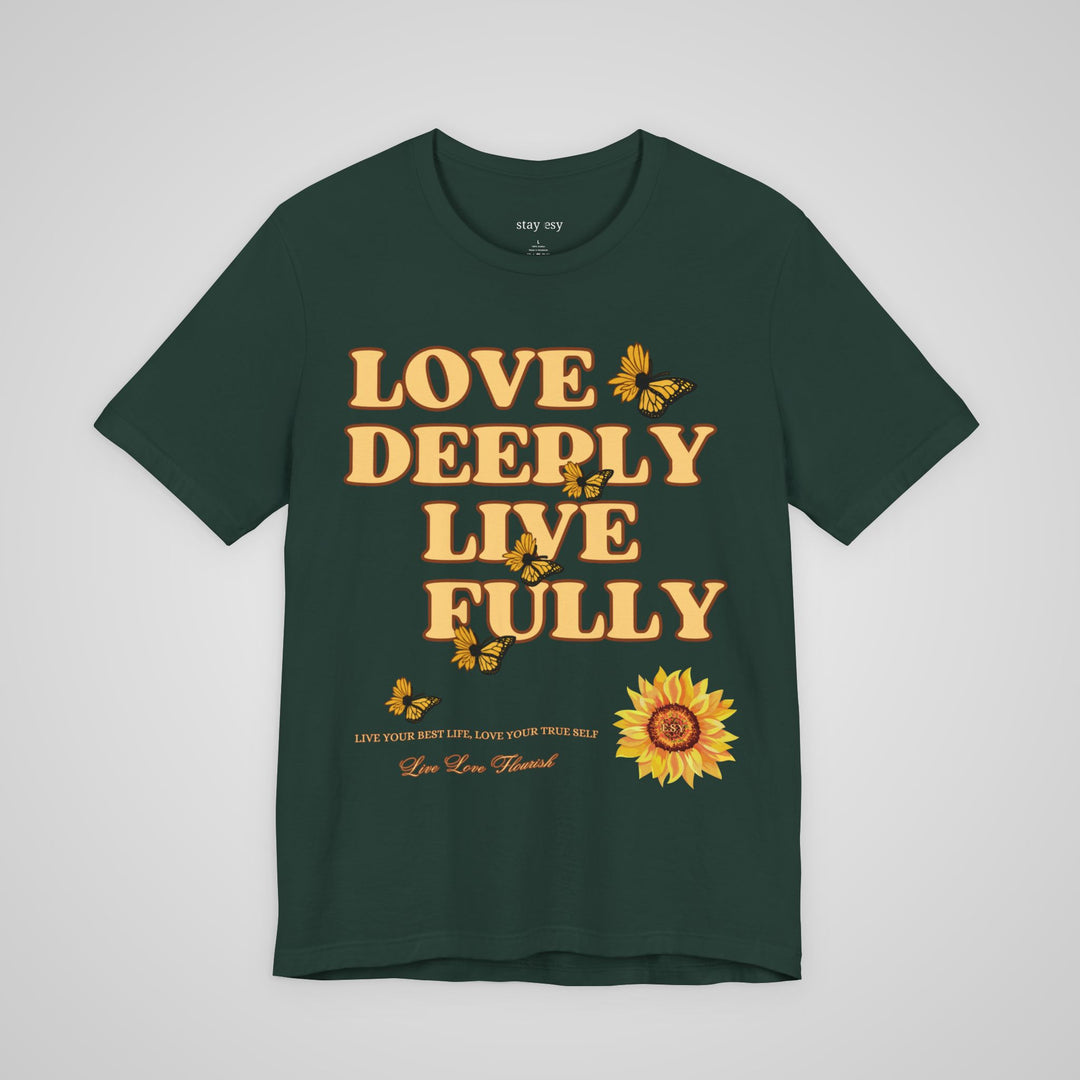 Love Deeply Live Fully - T-shirt