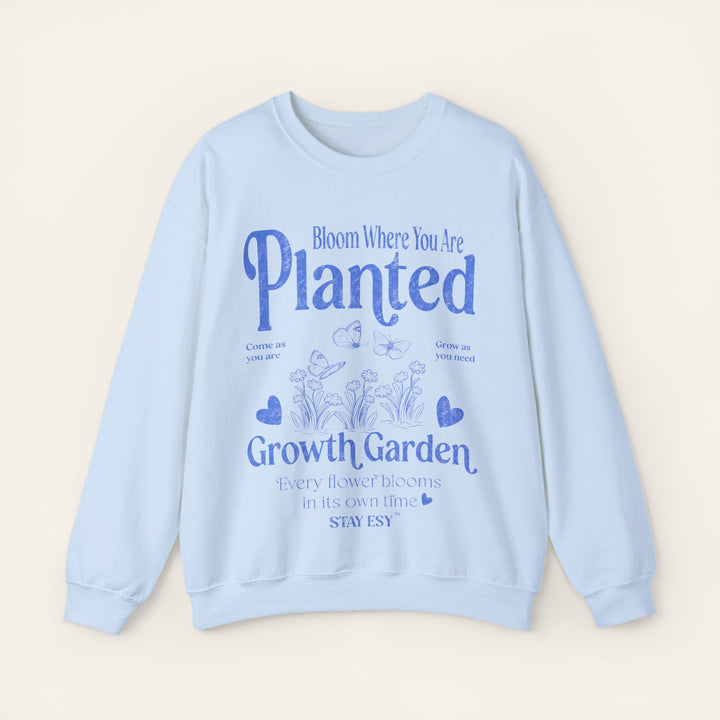 Bloom Where You Are Planted - Sweatshirt