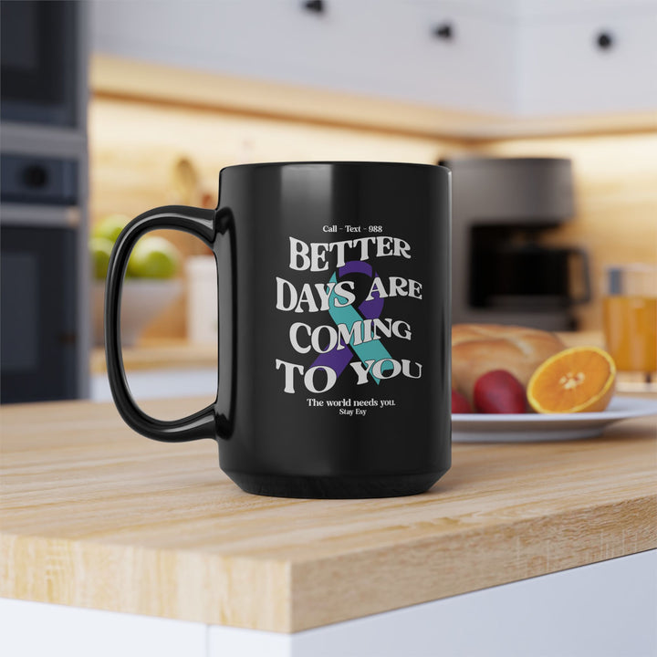 Better Days Are Coming To You - Awareness Mug