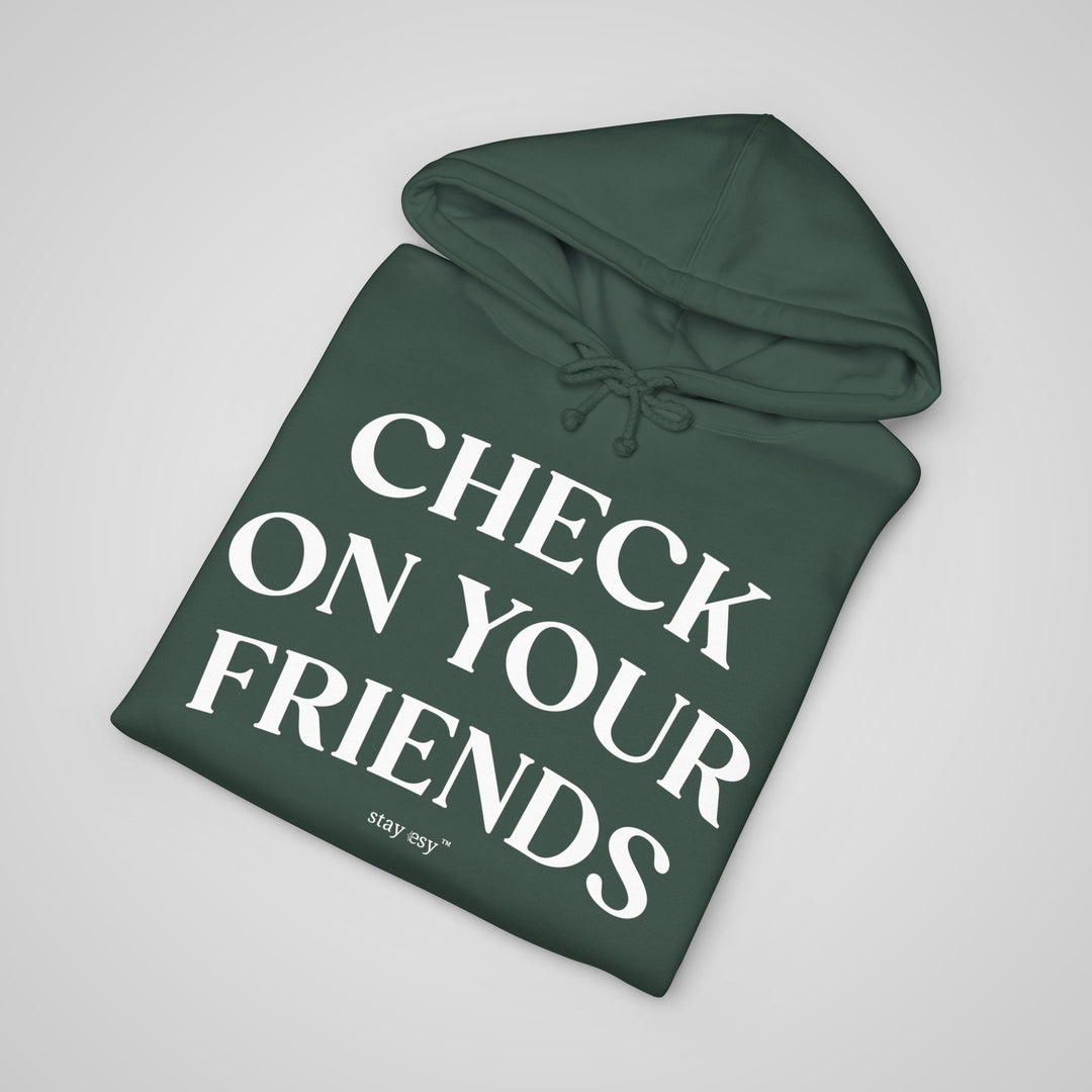 Check On Your Friends - Heavyweight Hoodie