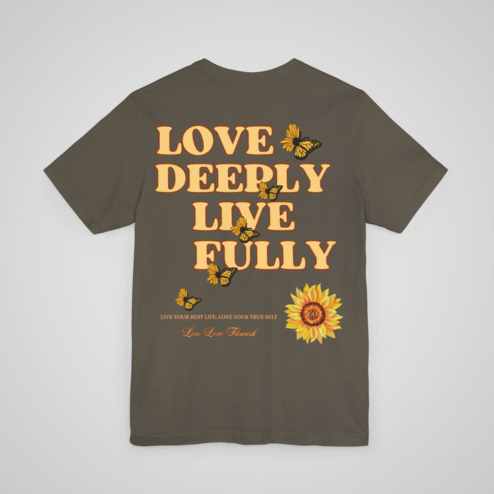 Love Deeply Live Fully T-shirt