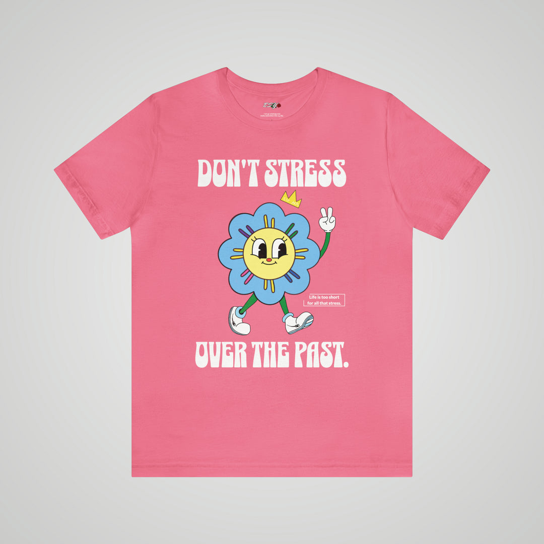 Don't Stress Over The Past T-shirt