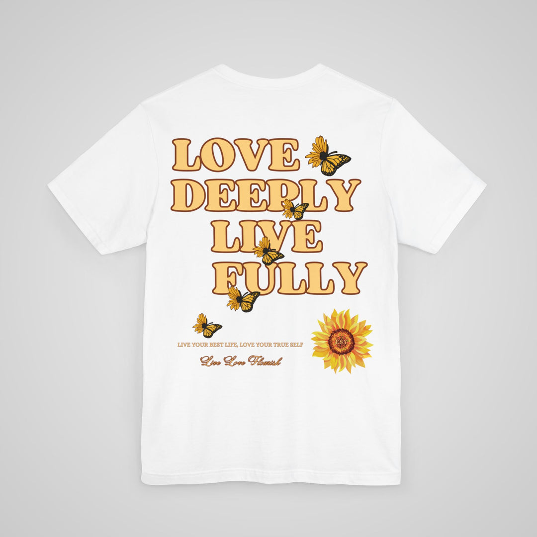 Love Deeply Live Fully T-shirt