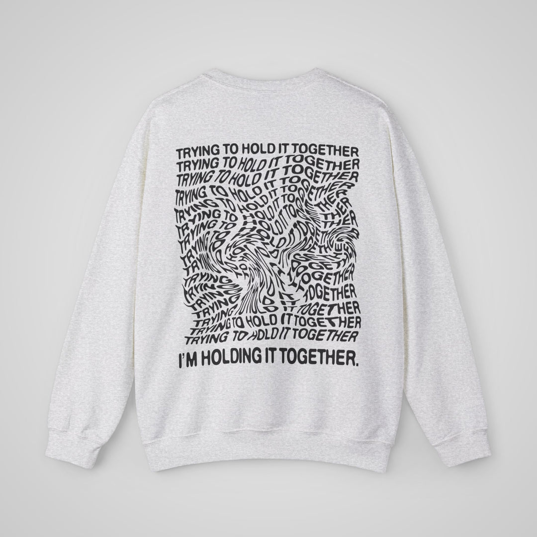 Trying to Hold it Together - Sweatshirt